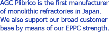 AGC Plibrico is a total solution company of refractories.